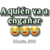 Aquién va a
engañar
Khotto.895