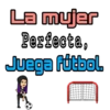 La mujer
Perfecta,
Juega Fútbol
悬