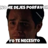 NO ME DEJES PORFAVOR
YO TE NECESITO
eemmARIAS91