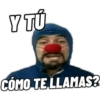 Y
Y TÚ
CÓMO TELLAMAS?