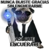 NUNCA DIJISTE GRACIAS
SIN ENCUERARME
MIKE
ASÍ QUE
ENCUÉRATE
