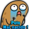 Gise EÏ3
A.
Puto
Mal nacido!