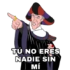 TÚ NO ERES
NADIE SIN
Mİ