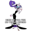 DIME DE UNA VEZ
NO TENGO MUCHO
TIEMPO