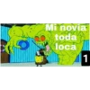 O
Mi novia
toda
loca
1
KWAY