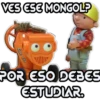 VES ESE MONGOL? Gise E13 Vlly POR ESO DEBES ESTUDIAR