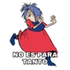 NO ES PARA
TANTO
