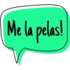Me la pelas!