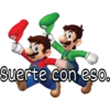 Suerte con eso.