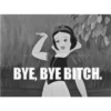 hotography
BYE, BYE BITCH.