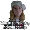 aSoyChooqomilq
Cállate perra, estoy
molesta contigo