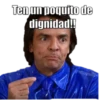 Ten un poquito de
dignidad!!
YoSoyTeba