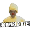 HORRIBLE OYE!