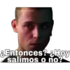 Boyogomilq
¿Entonces? &Hoy
salimos o no?