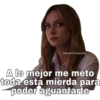 SoyChooqomilq
A lo mejor me meto
toda ésta mierda para
poder aguantarte