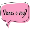 Vienes o voy?