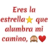 Eres la
estrella que
alumbra mi
camino,