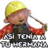 cise a ASI TENÍA A TU HERMANA