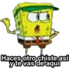 Haces otro chiste así y te vas de aquí