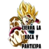 CIERRA LA
BOCA Y
PARTICIPA