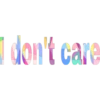 I don't care