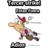 Tercer strike!
Estas Fuera
Adios
meryka@toarclips.com
