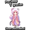 Por favor
Y gracias
Sean educados!