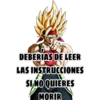 DEBERIAS DE LEER
LAS INSTRUCCIONES
SI NO QUIÈRES
MORIR