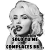 SÓLO TU ME
COMPLACES BB...