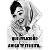 QUE FELICIDAD
AMIGA TE FELICITO..