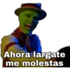 Ahora largate
me molestas