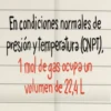 En condiciones normales de
presión y temperatura (ONPT)
1 mol de gas ocupa un
volumen de 22,4 L