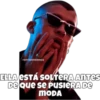 SOYCHOOQOMILO
ELLA ESTÁ SOLTERA ANTES
De que se PUSIERA DE
MODA