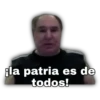 ¡la patria es de
todos!