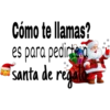 Cómo te llamas?
es para pedirte a
santa de regalo