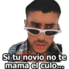 Si tu novio no te
mama el culo.