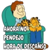 AHORA NO
PENDEJO
HORA DE DESCANSO