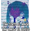 JAZ
TAN CORTO EL AMOR
TAN LARGO EL OLVIDO