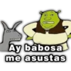 Ay babosa
me asustas