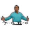 Que chuchas
