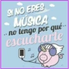 SI NO ERES
MÚSICA
no tengo por qué..
escucharte
..