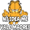 NI IDEA ME
VALE MADRES