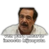 ven para mearte
insecto hijueputa