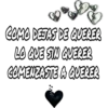 COMO DETAS DE QUERER
LO QUE SN QUERER
COMENZASTE A QUERER