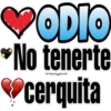ODIO
*No tenerte
✓cerquita
Viislegra