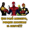 QUE PASÓ AMIGUITO,
PORQUE ARRUINAS
EL CHISTE???