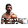 Yo no necesito estar
encerrado!!