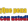 ¡Que pena
con usted!