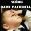 SEÑOR DAME PACIENCIA
