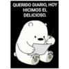QUERIDO DIARIO, HOY
HICIMOS EL
DELICIOSO.